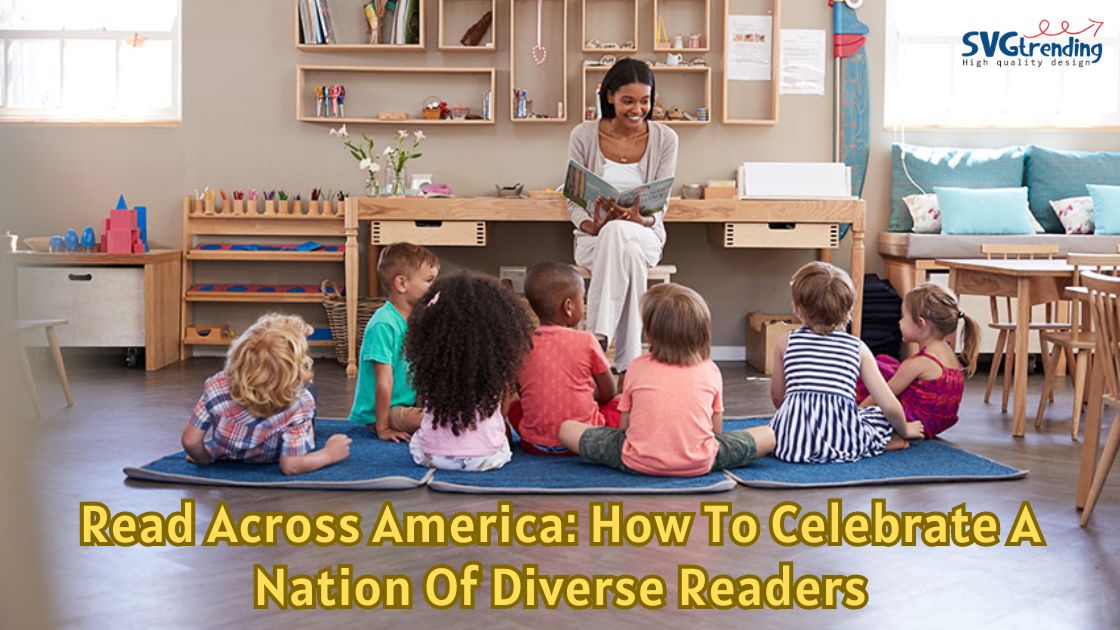 Read Across America: How To Celebrate A Nation Of Diverse Readers