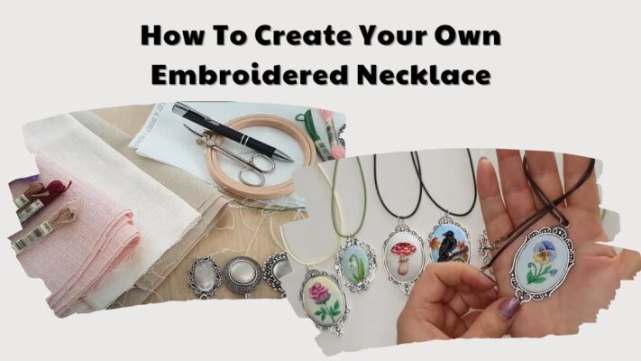 How To Create Your Own Embroidered Necklace