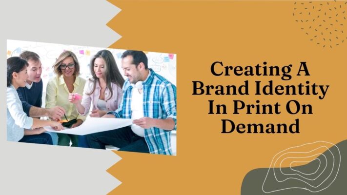 Creating A Brand Identity In Print On Demand